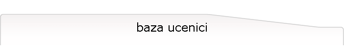 baza ucenici
